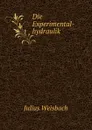 Die Experimental-hydraulik - Julius Weisbach