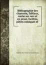 Bibliographie des chansons, fabliaux - Viollet le Duc Emmanuel-Louis-Nicolas