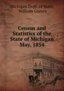 Census and statistics of the state of Michigan May 1854 - Michigan Dept. of State