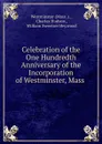 Celebration of the one hundredth anniversary of the incorporation of Westminster - Charles Hudson, William S. Heywood