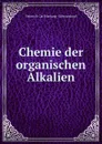 Chemie der organischen Alkalien - Heinrich Carl Hartung Schwarzkopf