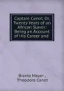 Captain Canot, Or, Twenty Years of an African Slaver - Brantz Mayer