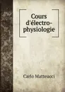 Cours d.electro-physiologie - Carlo Matteucci