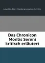 Das Chronicon Montis Sereni - Julius Otto Opel