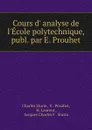 Cours d. analyse de l.Ecole polytechnique. Tome 2 - Charles Sturm