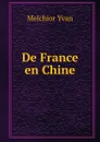 De France en Chine - Melchior Yvan