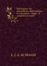 Dictionnaire des chancelleries diplomatiques et consulaires. Tome 1 - L.J. A. de Moreüil