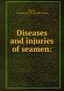 Diseases and injuries of seamen - Gustavus R. B. Horner