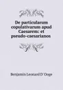 De particularum copulativarum apud Caesarem: et pseudo-caesarianos . - Benjamin Leonard d'Ooge