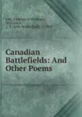 Canadian Battlefields. And Other Poems - John Richardson Wilkinson