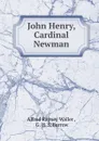 John Henry, Cardinal Newman - Alfred Rayney Waller