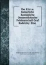 Der Oesterreichische Feldmarschall Graf Radetzky - Friedrich Jakob Heller von Hellwald