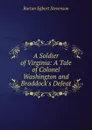 A Soldier of Virginia: A Tale of Colonel Washington and Braddock.s Defeat - Burton Egbert Stevenson