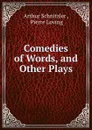 Comedies of Words and Other Plays - Arthur Schnitzler