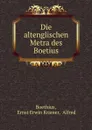 Die altenglischen Metra des Boetius - Ernst Erwin Krämer Boethius