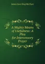 A Mighty Means of Usefulness - James Gore King McClure