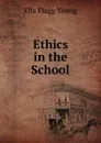 Ethics in the School - Ella Flagg Young