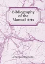 Bibliography of the Manual Arts - Arthur Henry Chamberlain