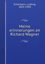Meine erinnerungen an Richard Wagner - Ludwig Schemann