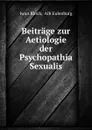 Beitrage zur Aetiologie der Psychopathia Sexualis. Theil 1 - Iwan Bloch