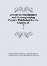 Letters to Washington and Accompanying Papers. Volume 5. 1774-1775 - Stanislaus Murray Hamilton