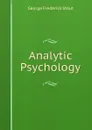 Analytic Psychology. Volume 2 - George Frederick Stout