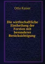 Die wirtschaftliche Eintheilung der Forsten mit besonderer Berucksichtigung des Gebirges in Berbindung mit der Wegenesslegung - Otto Kaiser