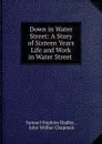 Down in Water Street - Samuel Hopkins Hadley