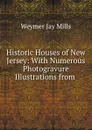 Historic Houses of New Jersey - Weymer Jay Mills