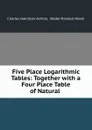 Five Place Logarithmic Tables - Charles Hamilton Ashton, W. R. Marsh