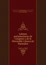 Labores parlamentarias de Congreso y de la Honorable Camara de Diputados - Agustín de Rada Bolivia