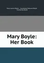 Mary Boyle. Her Book - Courtenay Boyle