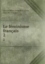 Le feminisme francais - Charles Marie Joseph Turgeon