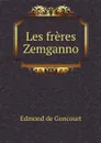 Les freres Zemganno - Edmond de Goncourt