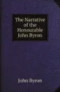 The Narrative of the Honourable John Byron - John Byron