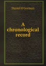 A chronological record - Daniel O'Gorman