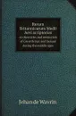 Rerum Britannicarum Medii Aevi scriptories. or chronicles and memorials of Great Britan and Ireland during the middle ages - Jehan de Wavrin