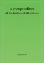 A compendium. of the history of all nations - Donald Fraser