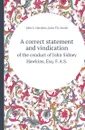 A correct statement and vindication. of the conduct of John Sidney Hawkins, Esq. F.A.S. - John S. Hawkins, John Th. Smith