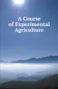 A Course of Experimental Agriculture - Arthur Young