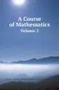 A Course of Mathematics. Volume 2 - Charles Hutton, Robert Adrain, Olinthus Gregory