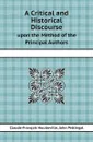 A Critical and Historical Discourse. upon the Method of the Principal Authors - Claude-François Houtteville, John Pettingal