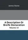 A Description Or Breife Declaration. Volume 15 - James Raine