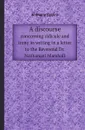 A discourse. concerning ridicule and irony in writing in a letter to the Reverend Dr. Nathanael Marshall - Anthony Collins