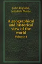 A geographical and historical view of the world. Volume 4 - John Bigland, Jedidiah Morse