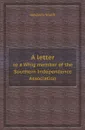 A letter. to a Whig member of the Southern Independence Association - Goldwin Smith