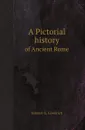 A Pictorial history. of Ancient Rome - Samuel G. Goodrich