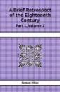 A Brief Retrospect of the Eighteenth Century. Part 1, Volume 1 - Samuel Miller