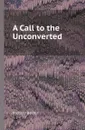 A Call to the Unconverted - Richard Baxter