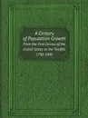 A Century of Population Growth. From the First Census of the United States to the Twelfth, 1790-1900 - U.S. Bureau of the Census